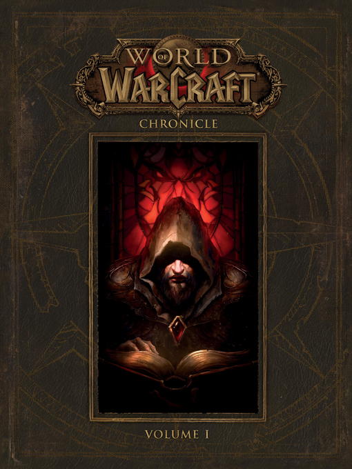 Title details for World of Warcraft: Chronicle, Volume 1 by BLIZZARD ENTERTAINMENT - Available